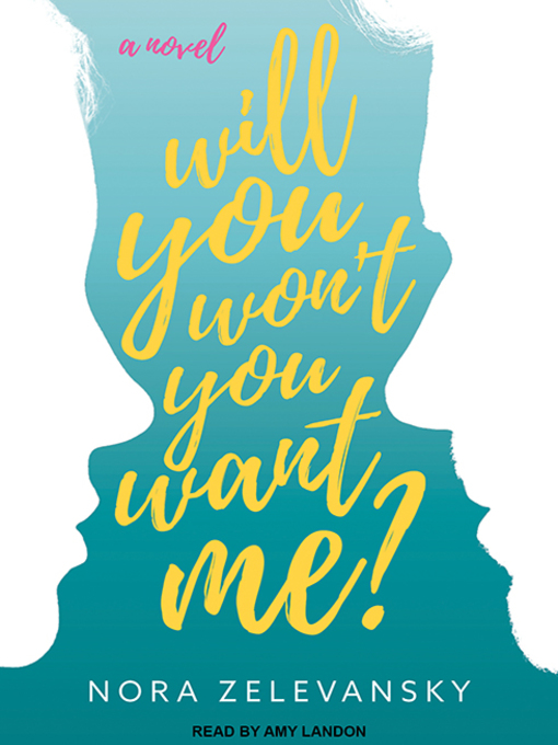Title details for Will You Won't You Want Me? by Nora Zelevansky - Available